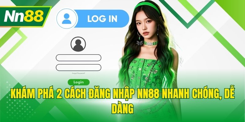 Khám phá 2 cách đăng nhập NN88 nhanh chóng, dễ dàng