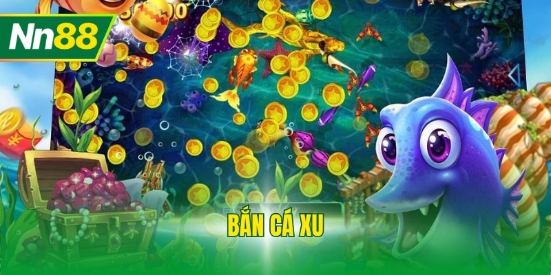 Bắn Cá Xu